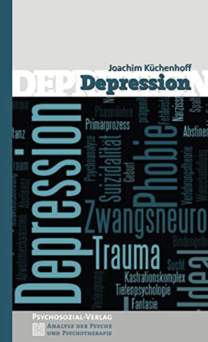 Depression (Analyse der Psyche und Psychotherapie) von Psychosozial Verlag GbR
